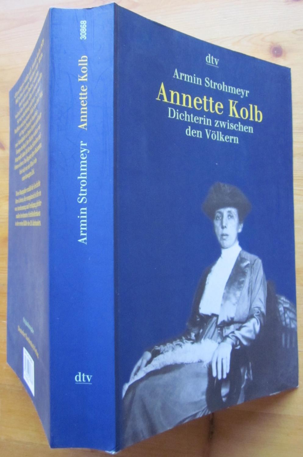 Annette Kolb. Dichterin zwischen den Völkern. - Kolb, Annette.- Strohmeyer, Armin