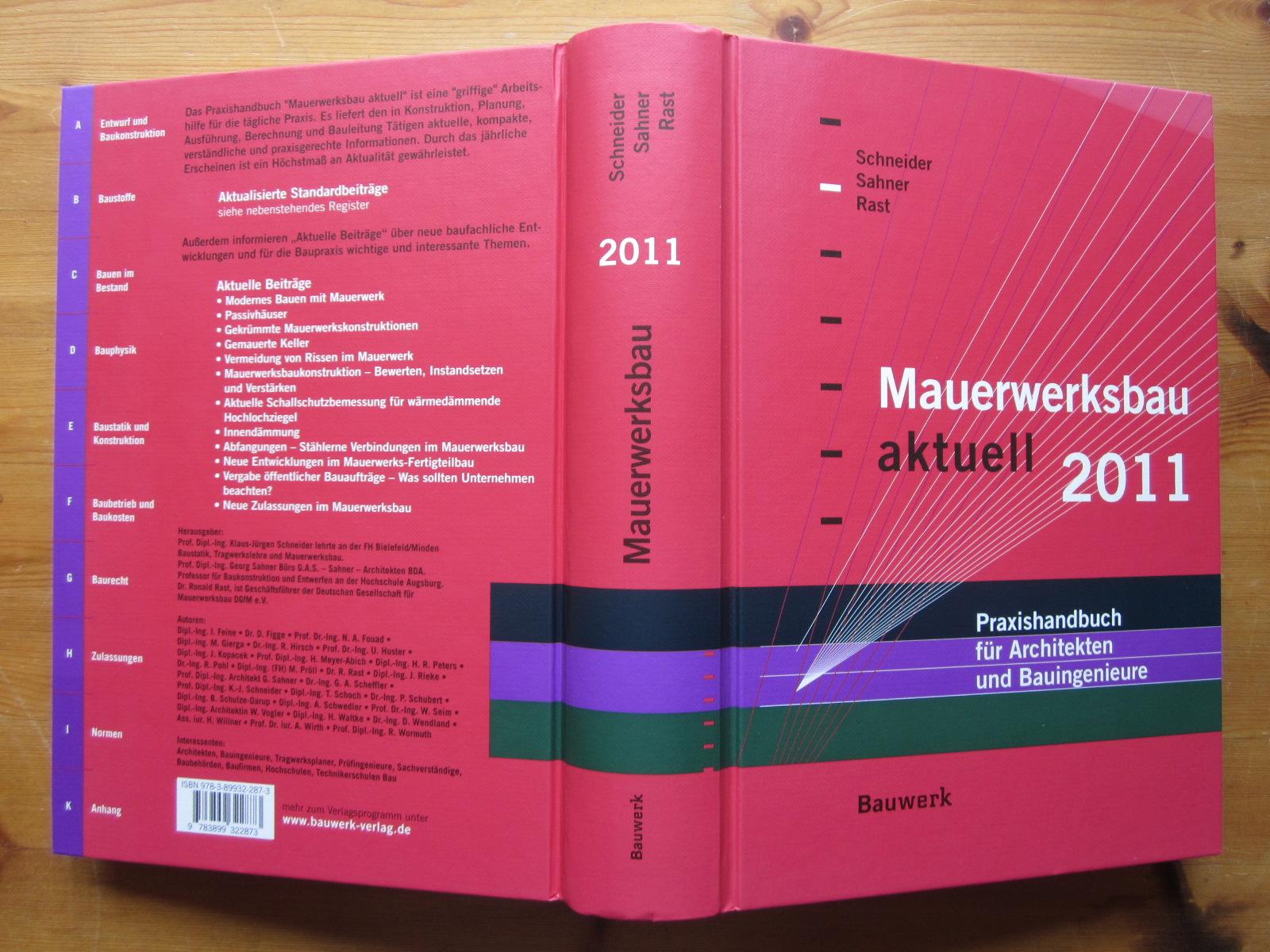 Mauerwerksbau aktuell 2011. Praxishandbuch für Architekten und Bauingenieure. - Schneider, Klaus-Jürgen; Georg Sahner und Roland Rast (Herausgeber)