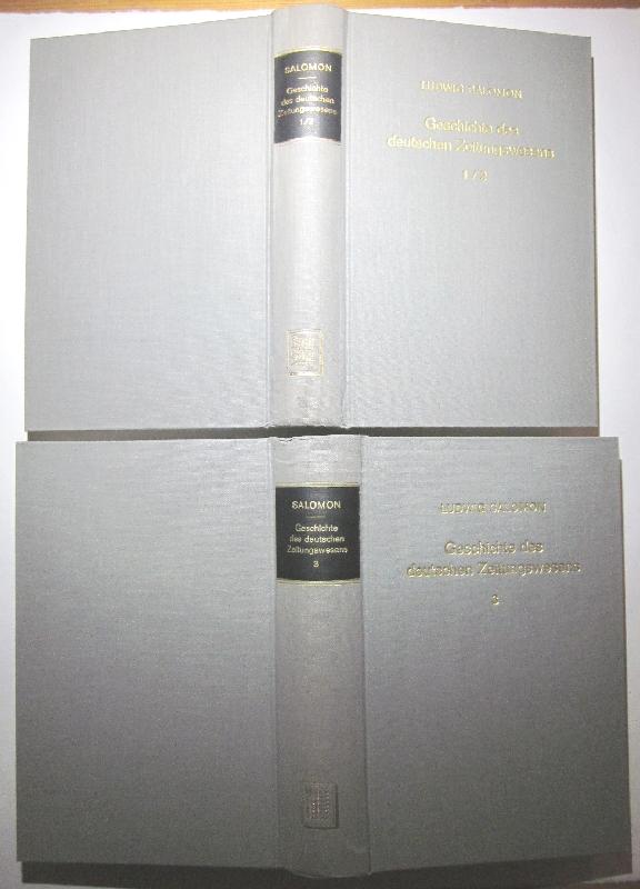 Geschichte des deutschen Zeitungswesens von den ersten Anfängen bis zur Wiederaufrichtung des Deutschen Reiches. - Salomon, Ludwig