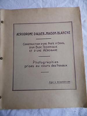 ALBUM PHOTOS AERIENNES AERODROME D?ALGER-MAISON-BLANCHE (aujourd'hui Boumedienne) DE LA CONSTRUCT...