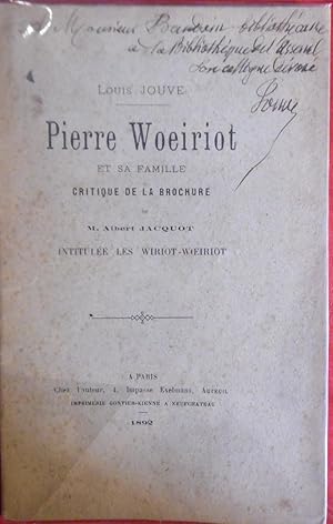 PIERRE WOEIRIOT ET SA FAMILLE. CRITIQUE DE LA BROCHURE DE M. ALBERT JACQUOT INTITULEE LES WIRIOT-...