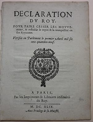 MAZARINADE - DECLARATION DU ROY POUR FAIRE CESSER LES MOUVEMENTS, & RESTABLIR LE REPOS & LA TRANQ...