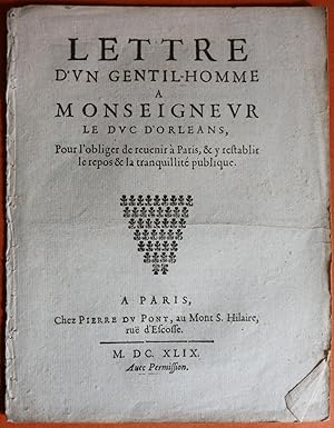 MAZARINADE - LETTRE D'UN GENTIL-HOMME A MONSEIGNEUR LE DUC D'ORLEANS Pour l'obliger de revenir à ...