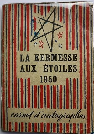 LA KERMESSE AUX ETOILES 1950 - CARNET D'AUTOGRAPHES DE FOUJITA à FERNAND LEGROS, de COLUCHE à THI...
