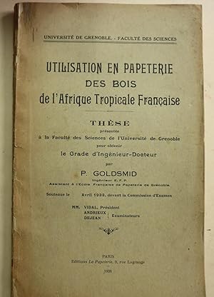 UTILISATION EN PAPETERIE DES BOIS DE L'AFRIQUE TROPICALE FRANCAISE - UNIVERSITE DE GRENOBLE