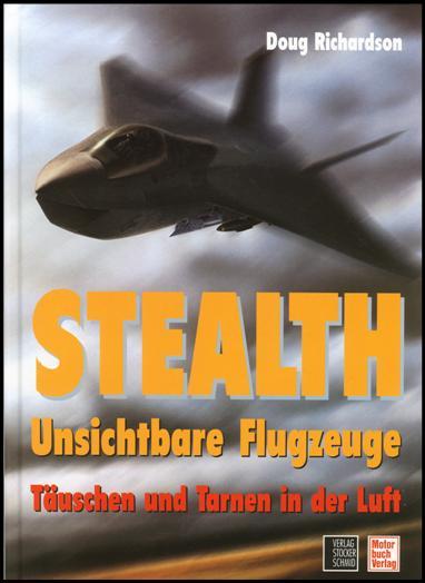 Stealth. Unsichtbare Flugzeuge. Täuschung und Tarnung in der Luft