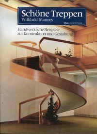 Schöne Treppen. Handwerkliche Beispiele zur Konstruktion und Gestaltung.