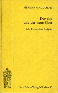 Der alte und der neue Gott : 8 Reden über Religion.