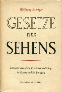 Gesetze des Sehens. Die Lehre vom Sehen der Formen und Dinge des Raumes und der Bewegung. - Metzger, Wolfgang