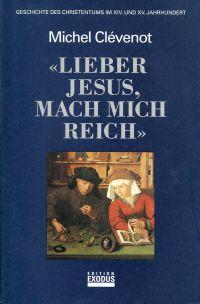 Geschichte des Christentums / Lieber Jesus, mach mich reich: Geschichte des Christentums im XIV. und XV. Jahrhundert