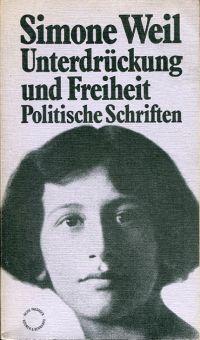 Unterdrückung und Freiheit. Politische Schriften. - Weil, Simone