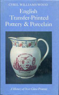 English Transfer-Printed Pottery an Porcelain. A History of Over-Glaze Printing.