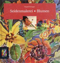 Seidenmalerei: Blumen. Ideen, Beispiele, Techniken.