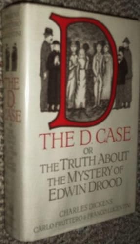 The D. Case. The Truth About the Mystery of Edwin Drood.