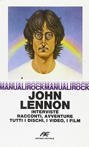 John Lennon. Interviste, racconti, avventure, dischi - Paoli