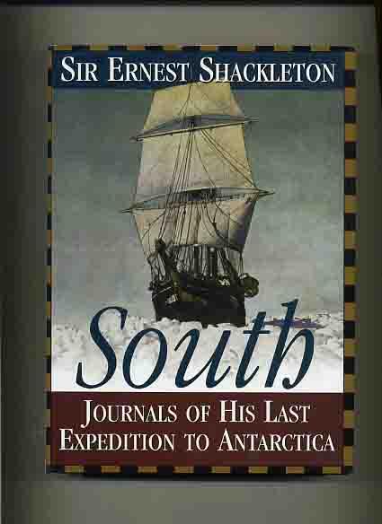 South, Shackleton's Last Expedition 1914-1917 - - Shackleton, Ernest.