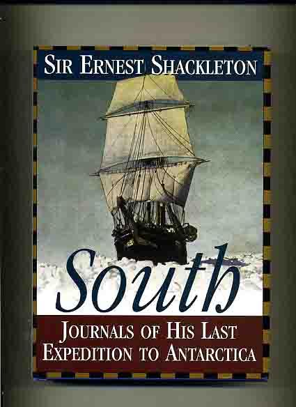 South, Shackleton's Last Expedition 1914-1917 - - Shackleton, Ernest.