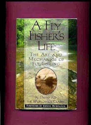 A Fly Fisher's Life, The Art & Mechanics of Fly Fishing -