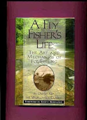 A Fly Fisher's Life, The Art & Mechanics of Fly Fishing -