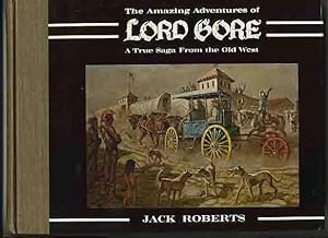 The Amazing Adventures of Lord Gore, A True Saga From the Old West -(Signed limited edition) -