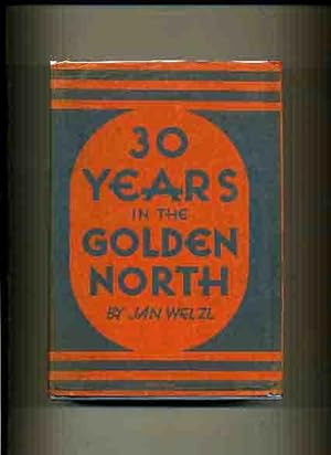 Thirty Years in the Golden North - (Fine copy in DJ) -