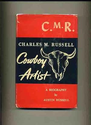 Charles M. Russell Cowboy Artist, A Biography - (First Edition) -