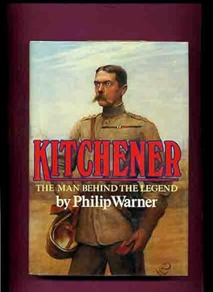 Kitchener, The Man Behind the Legend -