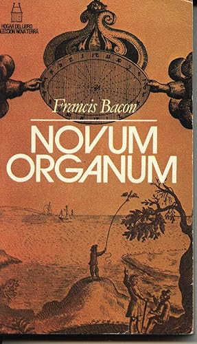 NOVUM ORGANUM (Aforismos Sobre La Interpretación De La Naturaleza y el Reino Del hombre)