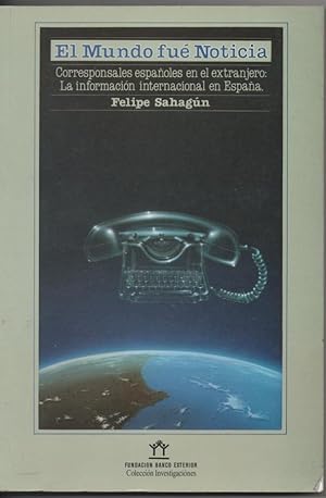 EL MUNDO FUE NOTICIA - CORRESPONSALES EN EL EXTRANJERO - INFORMACIÓN INTERNACIONAL