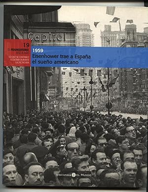 1959 EL FRANQUISMO AÑO A AÑO Nº 19 EISENHOWER, ESPAÑA Y EL SUEÑO AMERICANO, EL VALLE DE LOS CAÍDOS