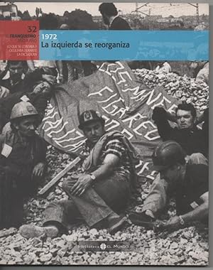 1972 LA IZQUIERDA SE REORGANIZA EDITOR EL MUNDO NO-DO EL FRANQUISMO AÑO A AÑO Nº 32 LIBRO