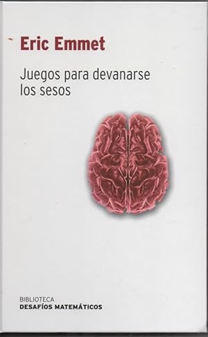 JUEGOS PARA DEVANARSE LOS SESOS. BIBLIOTECA DE DESAFÍOS MATEMÁTICOS RBA 2008