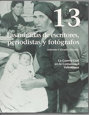 LAS MIRADAS DE ESCRITORES, PERIODISTAS Y FOTÓGRAFOS, LA GUERRA CIVIL EN LA COMUNIDAD VALENCIANA N...