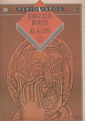 JORGE LUIS BORGES, EL ALEPH. ILUSTRACIONES JOSÉ LUIS CUEVAS