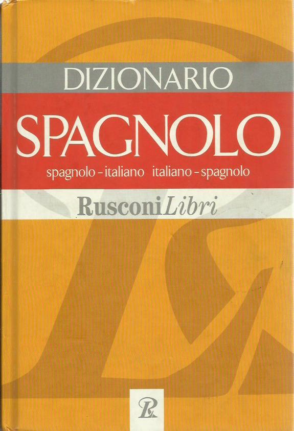 DIZIONARIO SPAGNOLO Spagnolo-Italiano / Italiano-Spagnolo - Rusconi Libri