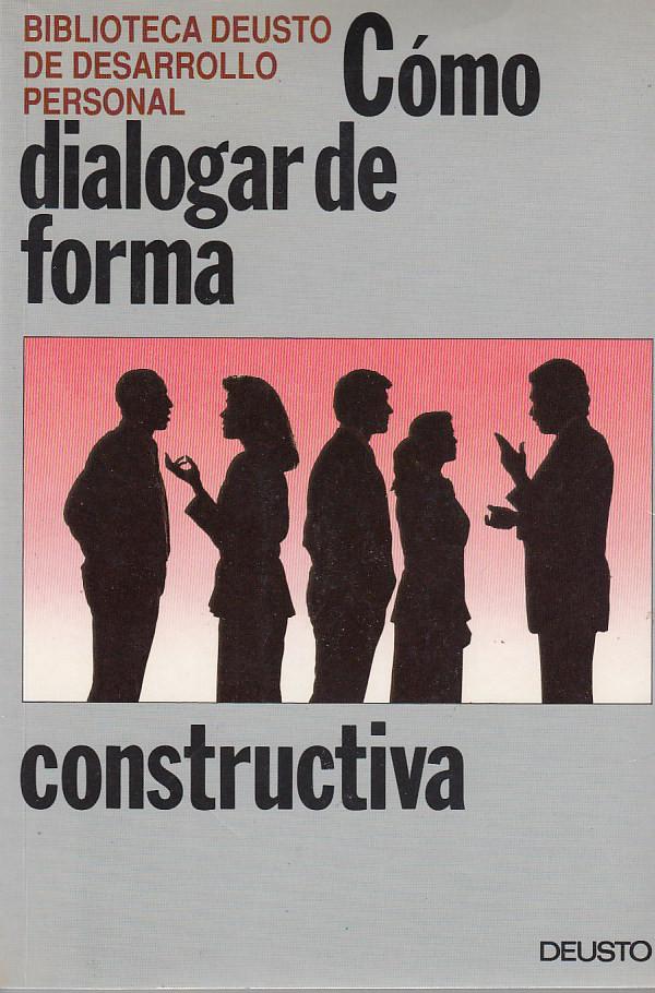 CÓMO DIALOGAR DE FORMA CONSTRUCTIVA - Ediciones Deusto