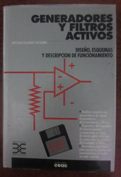 GENERADORES Y FILTROS ACTIVOS. Diseños, Esquemas y Descripción De Funcionamiento - Antonio Blanco Solsona