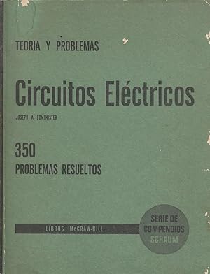 CIRCUITOS ELECTRICOS Serie de Compendios Schacum TEORÍA Y 350 PROBLEMAS RESUELTOS