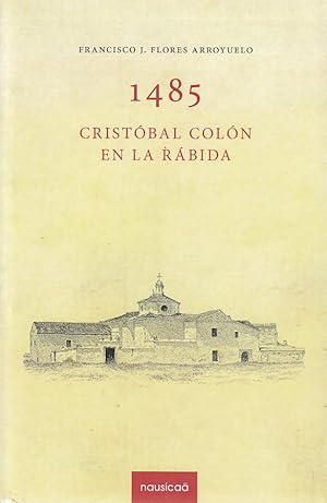 1485, CRISTÓBAL COLÓN EN LA RÁBIDA