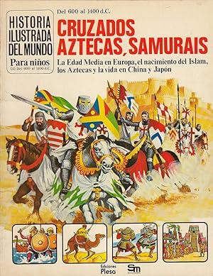 HISTORIA DEL MUNDO PARA NIÑOS (4) Del 600 al 1400 d.C. CRUZADOS, AZTECAS, SAMURAIS