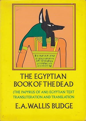 THE EGYPTIAN BOOK OF THE DEAD (The Papyrus of Ani) Egyptian Text Transliteration and Translation