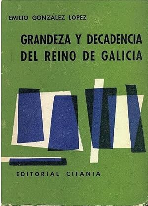 GRANDEZA Y DECADENCIA DEL REINO DE GALICIA