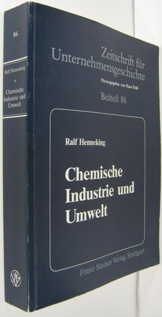 Chemische Industrie und Umwelt: Konflikte um Umweltbelastungen durch die chemische Industrie am Beispiel der schwerchemischen Farben- und ... für Unternehmensgeschichte / Beihefte)