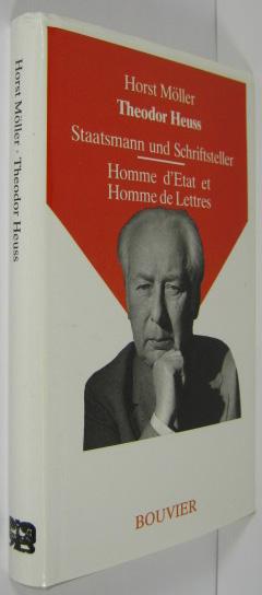 Theodor Heuss, Staatsmann und Schriftsteller. Theodor Heuss, Homme d' Etat et Homme de Lettres: Dtsch.-Französ.