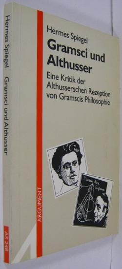 Gramsci und Althusser: Eine Kritik der Althusserschen Rezeption von Gramscis Philosophie (Argument Sonderband)