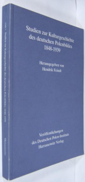 Studien zur Kulturgeschichte des deutschen Polenbildes 1848-1939 (Veröffentlichungen des Deutschen Polen-Instituts, Darmstadt)