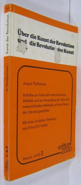 Über die Kunst der Revolution und die Revolution der Kunst. Aufsätze zur historisch-materialistischen Ästhetik und zur Anwendung der historisch-materialistischen Methode auf dem Gebiet der Literaturgeschichte