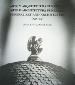 Arte Y Arquitectura Funeraria: (XIX-XX) = Arte E Architettura (XIX-XX) = Funeral Art and Architecture (XIX-XX)