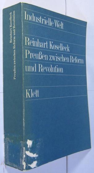 Preussen zwischen Reform und Revolution. Allgemeines Landrecht, Verwaltung und soziale Bewegung von 1791 bis 1848.