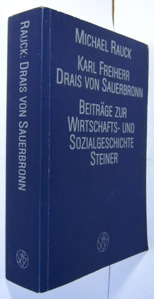 Karl Freiherr Drais von Sauerbronn. Erfinder und Unternehmer (1785 - 1851). - Sauerbronn, Karl Freiherr Drais von] Rauck, MIchael